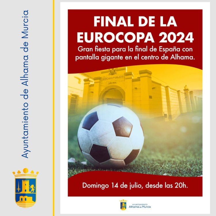 Este domingo, vamos a vivir la Final de la Eurocopa 2024 juntos en el centro de Alhama de Murcia.