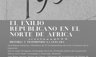 El exilio republicano en el norte de África centra en Alhama una jornada de memoria histórica con exposición y recorrido patrimonial