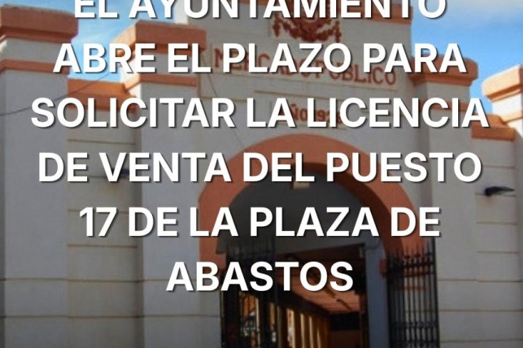 Abierto el plazo para solicitar la licencia de venta del puesto 17 de la Plaza de Abastos